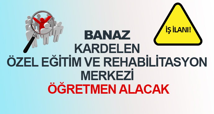 Banaz Kardelen Özel Eğitim Ve Rehabilitasyon Merkezi Öğretmen Alacak