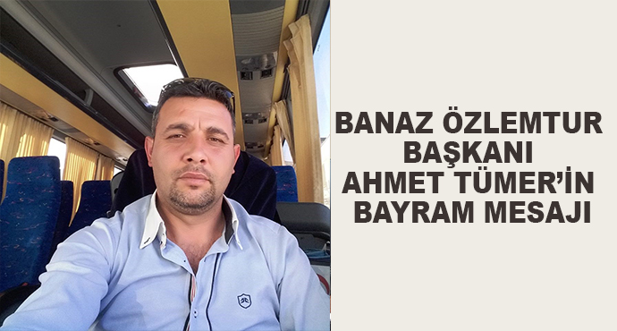 Banaz Özlemtur Başkanı Ahmet Tümer’in Bayram Mesajı