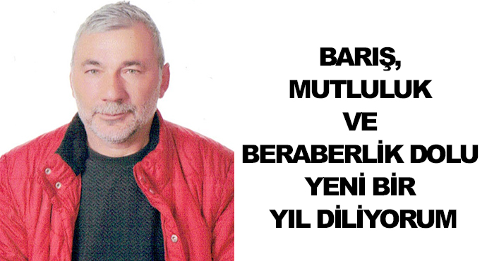 Barış, Mutluluk Ve Beraberlik Dolu Yeni Bir Yıl Diliyorum