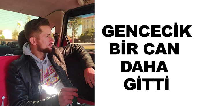 Gencecik Bir Can Daha Gitti