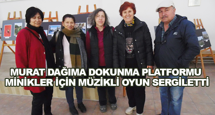 Murat Dağıma Dokunma Platformu Minikler İçin Müzikli Oyun Sergiletti