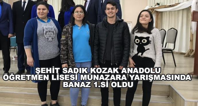  Şehit Sadık Kozak Anadolu Öğretmen Lisesi Münazara Yarışmasında Banaz 1.Si Oldu