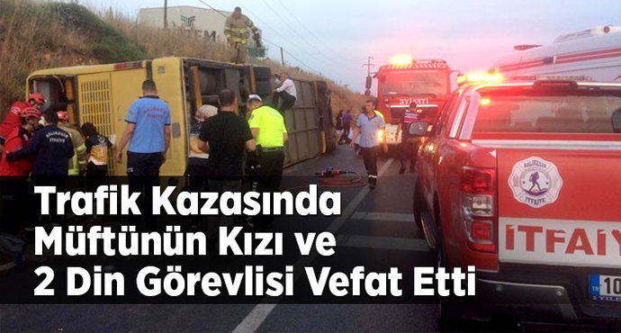 Trafik Kazasında Müftünün Kızı Ve 2 Din Görevlisi Vefat Etti