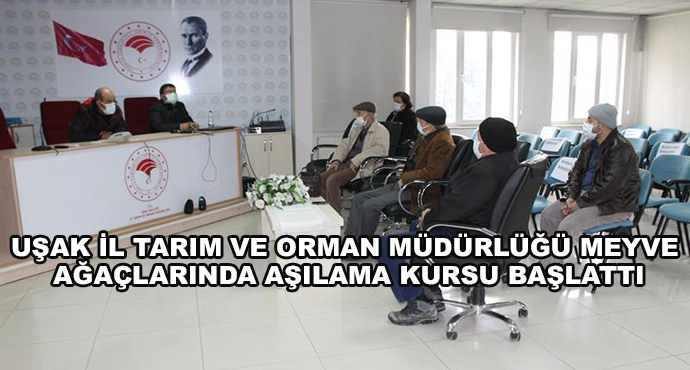 Uşak İl Tarım Ve Orman Müdürlüğü Meyve Ağaçlarında Aşılama Kursu Başlattı