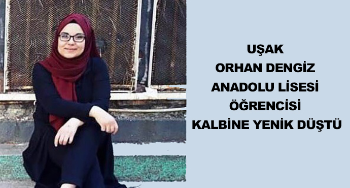 Uşak Orhan Dengiz Anadolu Lisesi Öğrencisi Kalbine Yenik Düştü