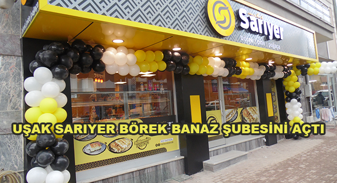 Uşak Sarıyer Börek Banaz Şubesini Açtı