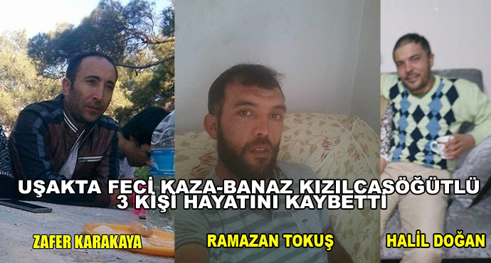 Uşakta Feci Kaza-Banaz Kızılcasöğütlü 3 Kişi Hayatını Kaybetti