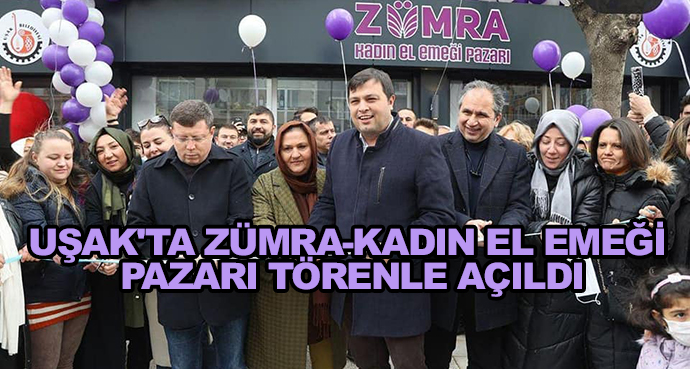 Uşak'ta Zümra-Kadın El Emeği Pazarı Törenle Açıldı