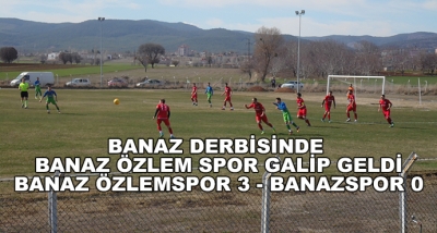 Banaz Derbisin de Banaz Özlem Spor Galip Geldi-Banaz Özlemspor 3 - Banazspor 0