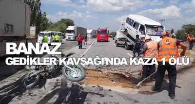 Banaz Gedikler Kavşağı’nda Kaza 1 Ölü