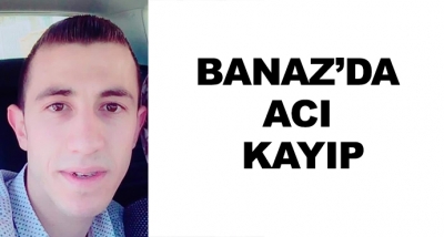 Banaz'da Acı Kayıp