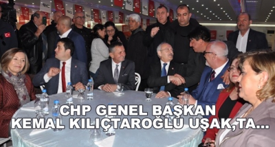 Chp Genel Başkan Kemal Kılıçtaroğlu Uşakta