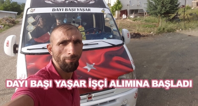 Dayı Başı Yaşar İşçi Alımına Başladı