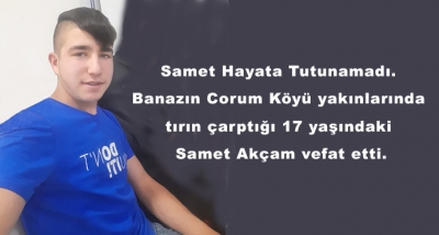 Samet Hayata Tutunamadı.