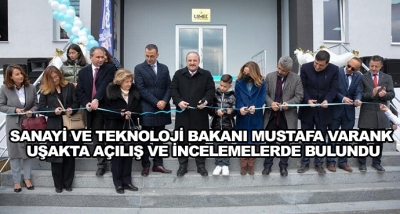 Sanayi Ve Teknoloji Bakanı Mustafa Varank Uşakta Açılış Ve İncelemelerde Bulundu