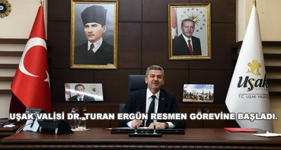 Uşak Valisi Dr.Turan Ergün Resmen Görevine Başladı