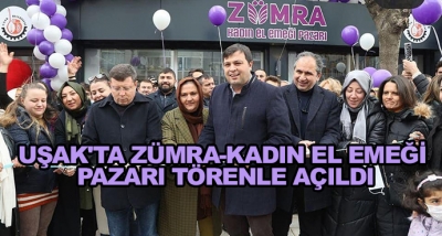 Uşak'ta Zümra-Kadın El Emeği Pazarı Törenle Açıldı