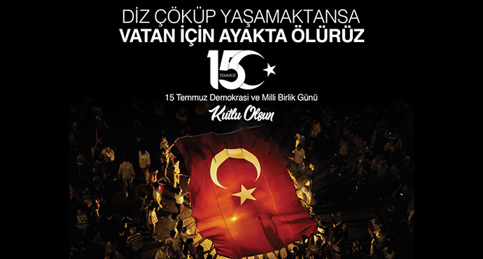 15 Temmuz Demokrasi ve Milli Birlik Günü Kutlu Olsun