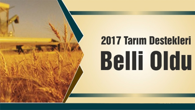 2017 Yılı Üretimleri İçin Üreticiye Yapılacak Tarım Destekleri Belli Oldu