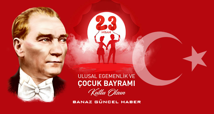 23 Nisan Ulusal Egemenlik ve Çocuk Bayramı kutlu olsun