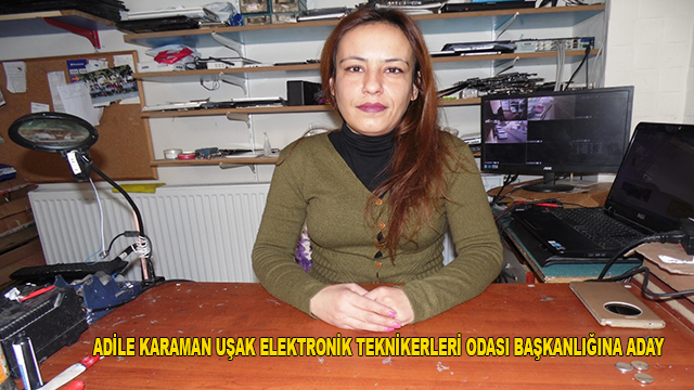 Adile Karaman Uşak Elektronik Teknikerleri Odası Başkanlığına Aday 