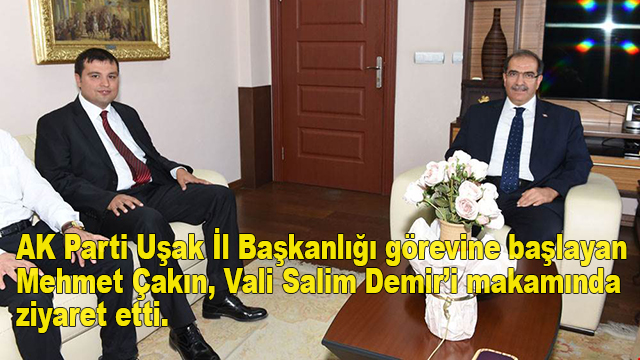 AK Parti Uşak İl Başkanlığı görevine başlayan Mehmet Çakın, Vali Salim Demir’i makamında ziyaret etti. 