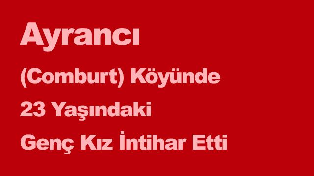 Ayrancı (Comburt)Köyünde 23 Yaşındaki Genç Kız İntihar Etti