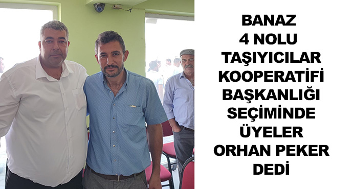 Banaz 4 Nolu Taşıyıcılar Kooperatifi Başkanlığı Seçiminde Üyeler Orhan Peker Dedi