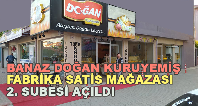 Banaz Doğan Kuruyemiş Fabrika Satış Mağazası 2. Şubesi Açıldı