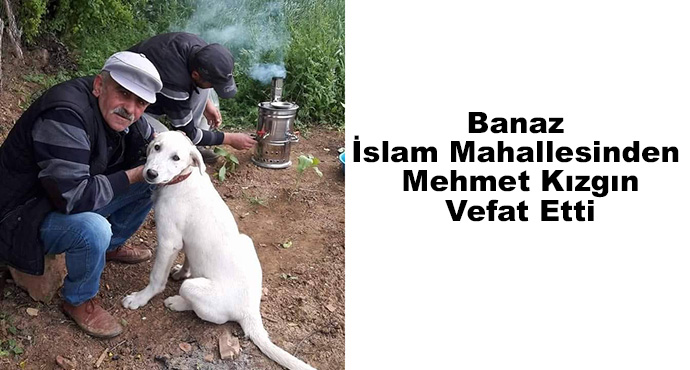 Banaz İslam Mahallesinden Mehmet Kızgın Vefat Etti