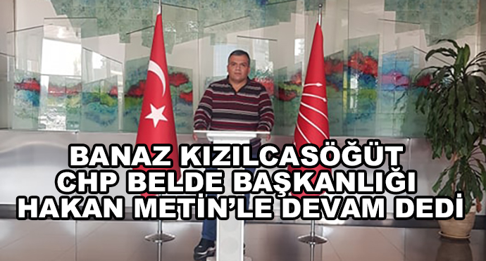 Banaz Kızılcasöğüt Chp Belde Başkanlığı Hakan Metin’le Devam Dedi