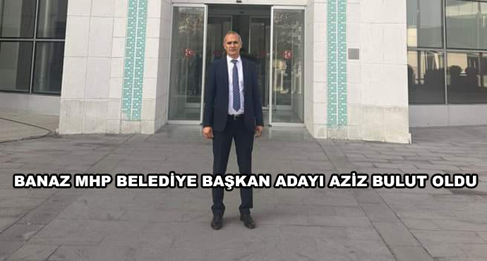 Banaz MHP Belediye Başkan Adayı Aziz Bulut Oldu