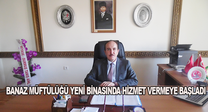 Banaz Müftülüğü Yeni Binasında Hizmet Vermeye Başladı