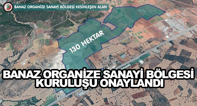 Banaz Organize Sanayi Bölgesi Kuruluşu Onaylandı