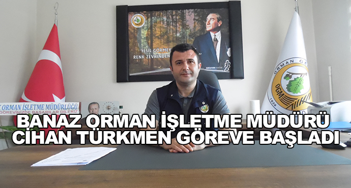 Banaz Orman İşletme Müdürü Cihan Türkmen Göreve Başladı