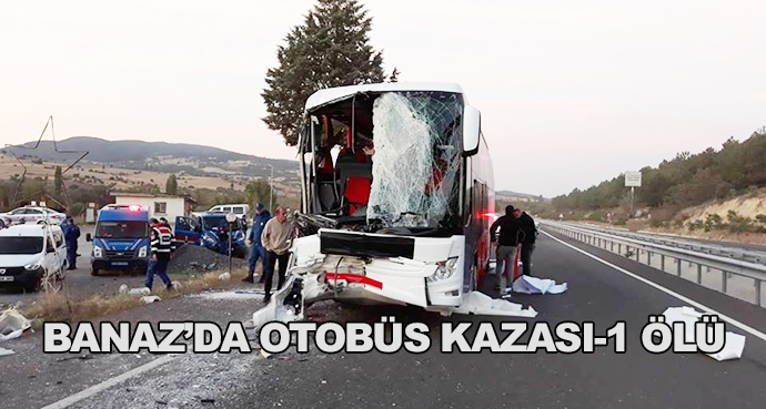 Banaz Büyükoturak Köyü Yakınlarında Yine Kaza-Otobüs Kamyona Çarptı-1 Ölü 25 Yaralı