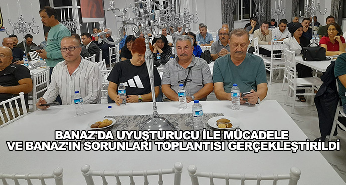 Banaz'da Uyuşturucu İle Mücadele Ve Banaz'ın Sorunları Toplantısı Gerçekleştirildi