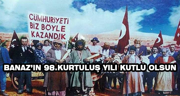 Banaz’ın 98.Kurtuluş Yılı Kutlu Olsun