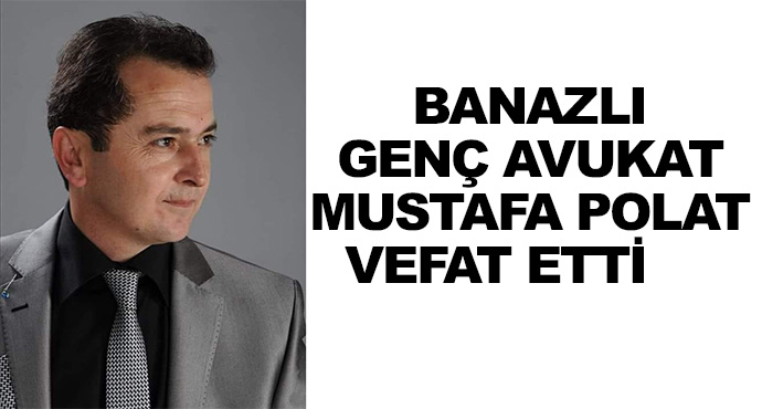Banazlı Genç Avukat Mustafa Polat Vefat Etti