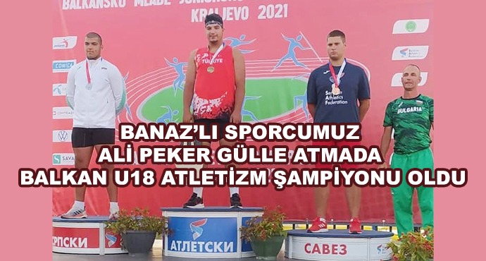 Banaz’lı Sporcumuz Ali Peker Gülle Atmada Balkan U18 Atletizm Şampiyonu Oldu