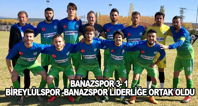 Banazspor 3- 1 Bireylülspor -Banazspor Liderliğe Ortak Oldu