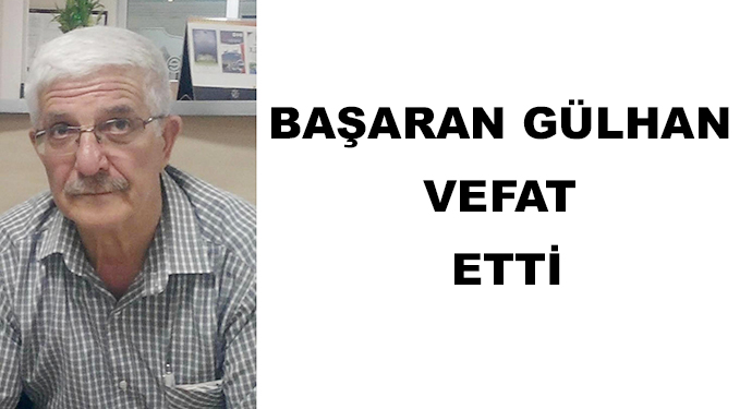 Başaran Gülhan Vefat Etti