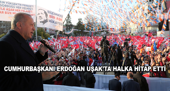 Cumhurbaşkanı Erdoğan Uşak’ta Halka Hitap Etti