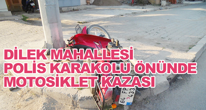 Dilek Mahallesi Polis Karakolu Önünde Motosiklet Kazası