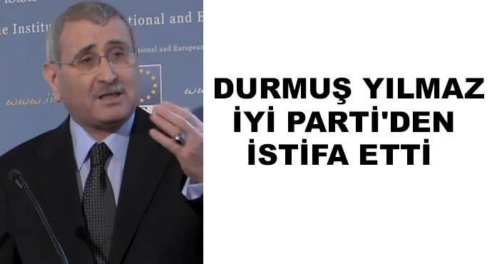 Durmuş Yılmaz, İyi Parti'den İstifa Etti