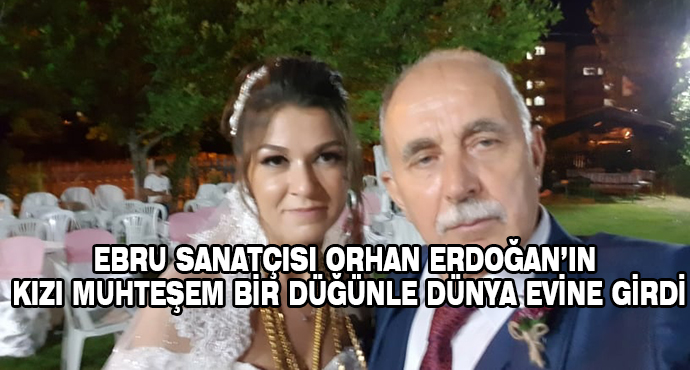 Ebru Sanatçısı Orhan Erdoğan’ın Kızı Muhteşem Bir Düğünle Dünya Evine Girdi