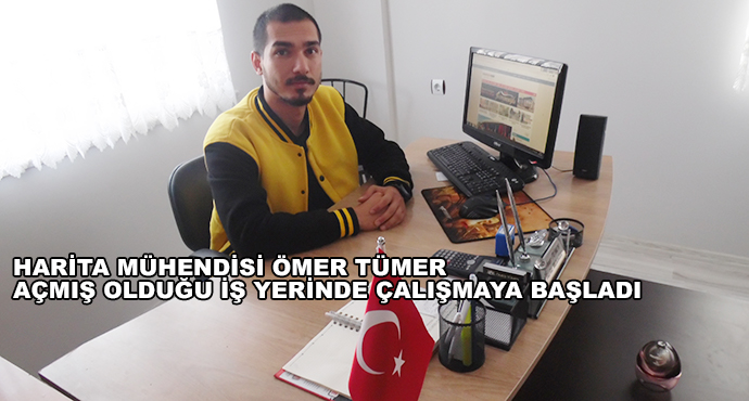 Harita Mühendisi Ömer Tümer  Açmış Olduğu İş Yerinde Çalışmaya Başladı