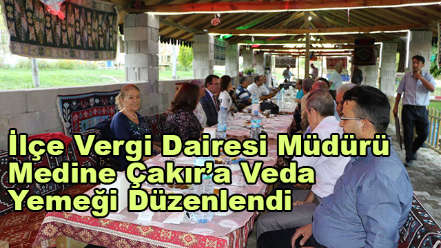 İlçe Vergi Dairesi Müdürü Medine Çakır’a Veda Yemeği Düzenlendi 