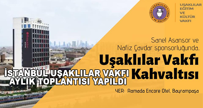 İstanbul Uşaklılar Vakfı Aylık Toplantısı Yapıldı
