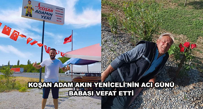 Koşan Adam Akın Yeniceli'nin Acı Günü: Babası Vefat Etti